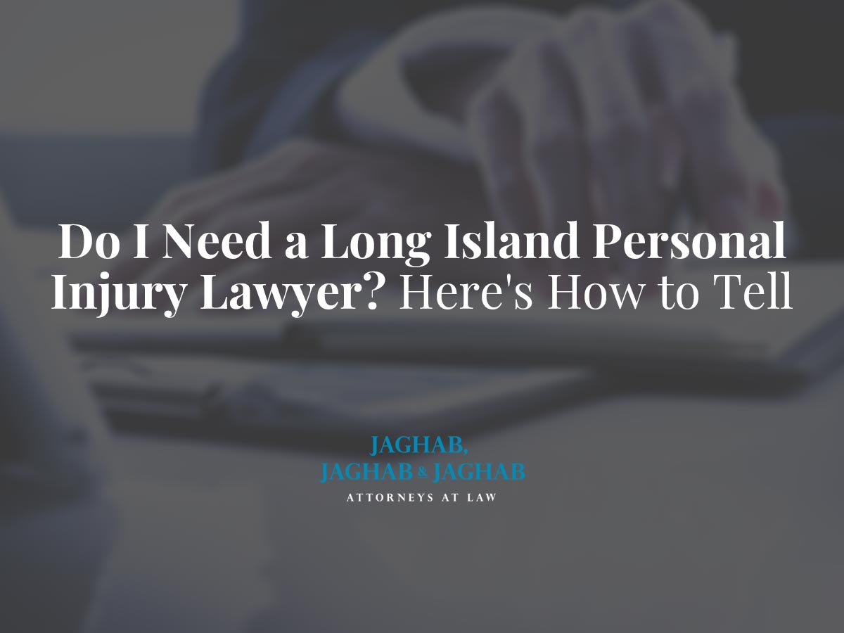 Do I Need a Long Island Personal Injury Lawyer? Here's How to Tell